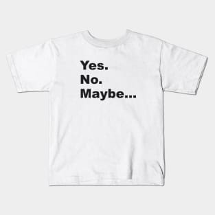 Yes. No. Maybe. 2.0 Kids T-Shirt